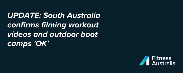 UPDATE: South Australia confirms filming workout videos and outdoor boot camps 'OK'