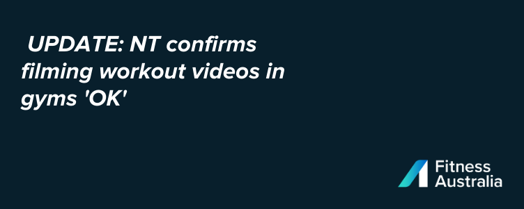 UPDATE: NT confirms filming workout videos in gyms 'OK'