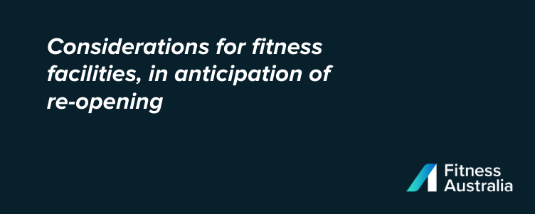 Re-opening considerations of Fitness Facilities in Australia