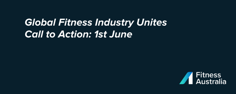 Global Fitness Industry Unites for Call to Action: 1st June