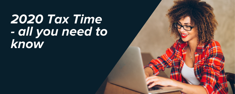 2020 Tax Time - all you need to know
