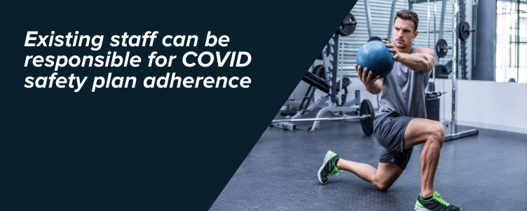 Existing staff can be responsible for COVID safety plan adherence